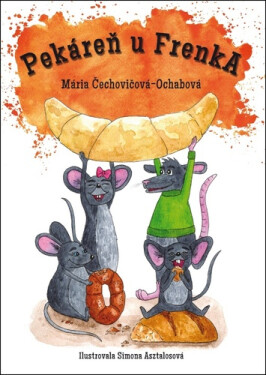 Pekáreň u FrenkA - Mária Čechovičová-Ochabová; Simona Asztalosová