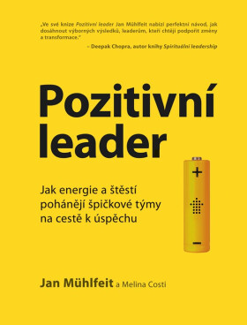 Pozitivní leader - Jak energie a štěstí pohánějí špičkové týmy na cestě k úspěchu - Jan Mühlfeit