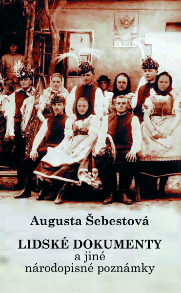 Lidské dokumenty a jiné národopisné poznámky - Augusta Šebestová