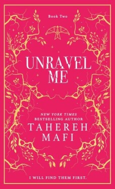 Unravel Me (Shatter Me 2) - Tahereh Mafi