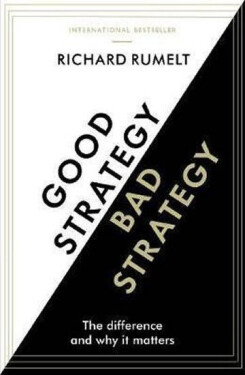 Good Strategy/Bad Strategy : The difference and why it matters - Richard Rumelt