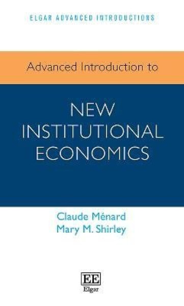 Advanced Introduction to New Institutional Economics - Claude Menard