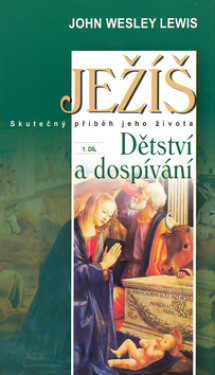 Ježíš 3. díl Smrt spravedlivého - John Wesley Lewis