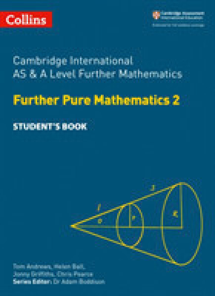 Cambridge Advanced International AS & A Level Further Mathematics Further Pure Mathematics 2 Student - Pearce Chris
