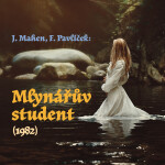 Mlynářův student (1982) - František Pavlíček, Jiří Mahen - audiokniha