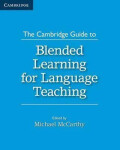 The Cambridge Guide to Blended Learning for Language Teaching - Michael McCarthy