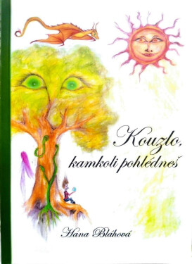 Kouzlo, kamkoli pohlédneš Hana Blahová