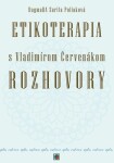 Etikoterapia Vladimírom Červenákom Rozhovory