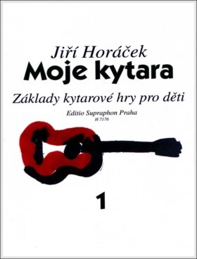 Moje kytara I - Základy kytarové hry pro děti - Jiří Horáček