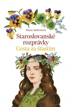 Staroslovanské rozprávky 2 - Cesta za šťastím (slovensky) - Marta Ambrozová