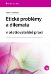 Etické problémy dilemata ošetřovatelské praxi