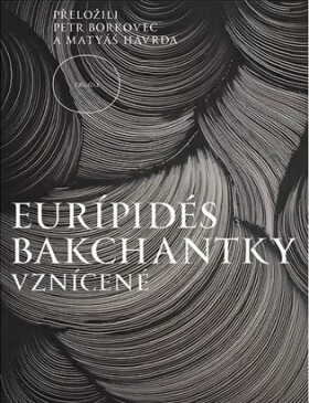 Bakchantky. Vznícené - Euripidés