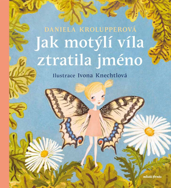Jak motýlí víla ztratila jméno - Daniela Krolupperová