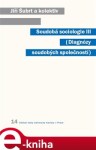 Soudobá sociologie III.. Diagnózy soudobých společností - Jiří Šubrt e-kniha