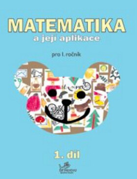 Matematika a její aplikace pro 1. ročník 1.díl - pro 1. ročník - Josef Molnár