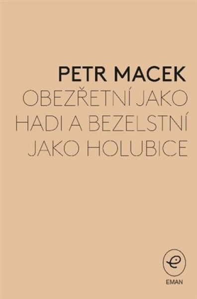 Obezřetní jako hadi bezelstní jako holubice Petr Macek