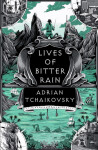 Lives of Bitter Rain - Adrian Tchaikovsky