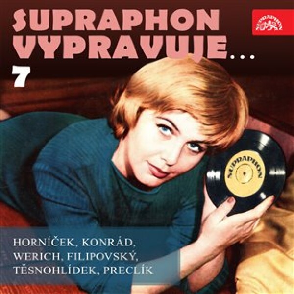 Supraphon vypravuje...7 ( Horníček, Konrád, Werich, Filipovský, Těsnohlídek, Preclík)