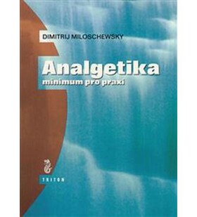 Analgetika - minimum pro praxi - Miloschewsky Dimitrij