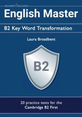 English Master B2 Key Word Transformation: 20 practice tests for the Cambridge First - Broadbent Laura