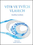 Vítr ve tvých vlasech - Josefína Lechem