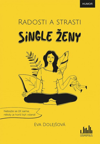 Radosti a strasti single ženy - Eva Dolejšová