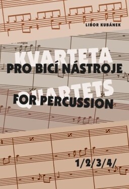 Kvarteta pro bicí nástroje Quartets for Percussion 1-4 Libor Kubánek
