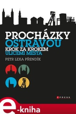 Procházky Ostravou - Petr Lexa Přendík e-kniha