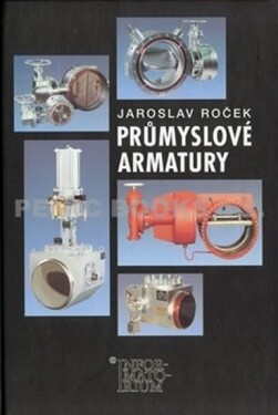 Průmyslové armatury, 1. vydání - Jaroslav Roček