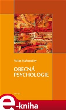 Obecná psychologie - Milan Nakonečný e-kniha