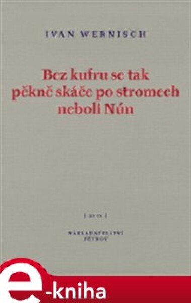 Bez kufru se tak pěkně skáče po stromech neboli Nún - Ivan Wernisch e-kniha