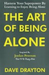 The Art of Being Alone: Harness Your Superpower By Learning to Enjoy Being Alone Inspired By Jordan Peterson - Dave Drayton