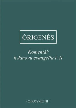 Komentář k Janovu evangeliu I-II - z Alexandrie Órigenés