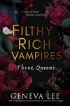 Filthy Rich Vampires 3: Three Queens - Geneva Lee