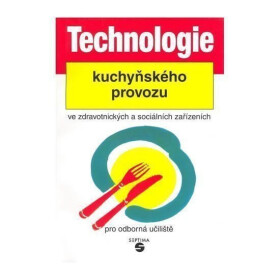 Technologie kuchyňského provozu ve zdravotnických zařízeních pro odborná učiliště - Luboš Šebek