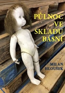 Půlnoc ve skladu básní Milan Hloušek