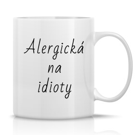 ALERGICKÁ NA IDIOTY - klasický bílý keramický hrníček 300 ml