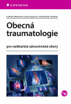 Obecná traumatologie - kolektiv autorů, Ivana Argayová, Jozef Bujňák, Ľudmila Miženková