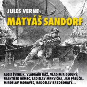 Matyáš Sandorf - Jules Verne, František Němec, Jan Přeučil, Radoslav Brzobohatý, Ladislav Mrkvička, Vladimír Dlouhý, Miroslav Moravec, Vladimír Ráž, A