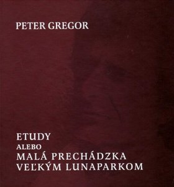 Etudy alebo Malá prechádzka veľkým lunaparkom