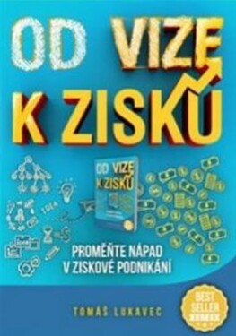 Od vize k zisku: Proměňte nápad v ziskové podnikání - Tomáš Lukavec