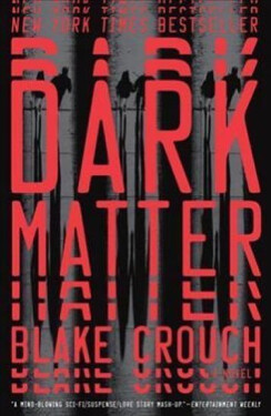 Dark Matter, 1. vydání - Blake Crouch
