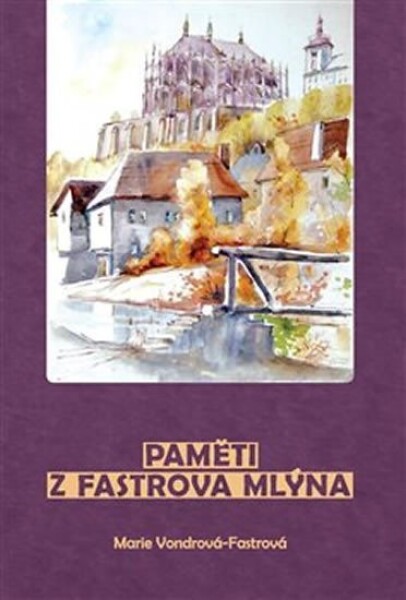 Paměti Fastrova mlýna Fastrova