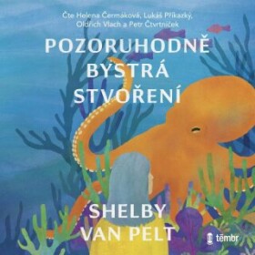 Pozoruhodně bystrá stvoření Shelby Van Pelt audiokniha