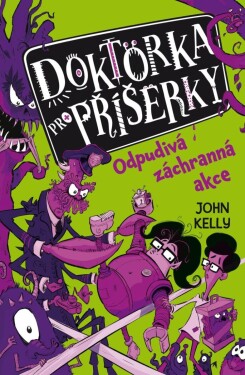 Doktorka pro příšerky 2 - Odpudivá záchranná akce - John Kelly