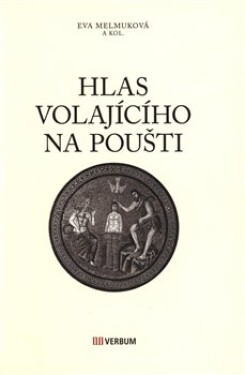 Hlas volajícího na poušti Eva Melmuková,