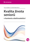 Kvalita života seniorů v kontextu ošetřovatelství - Ľudmila Majerníková, Anna Hudáková