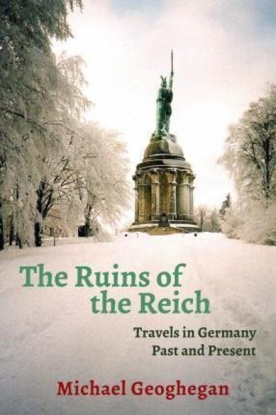 Ruins Of The Reich Geoghegan Michael