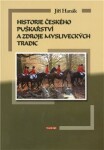 Historie českého puškařství zdroje mysliveckých tradic Jiří Hanák