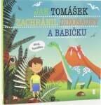 Jak Tomášek zachránil dinosaury babičku Dětské knihy se jmény Šimon Matějů